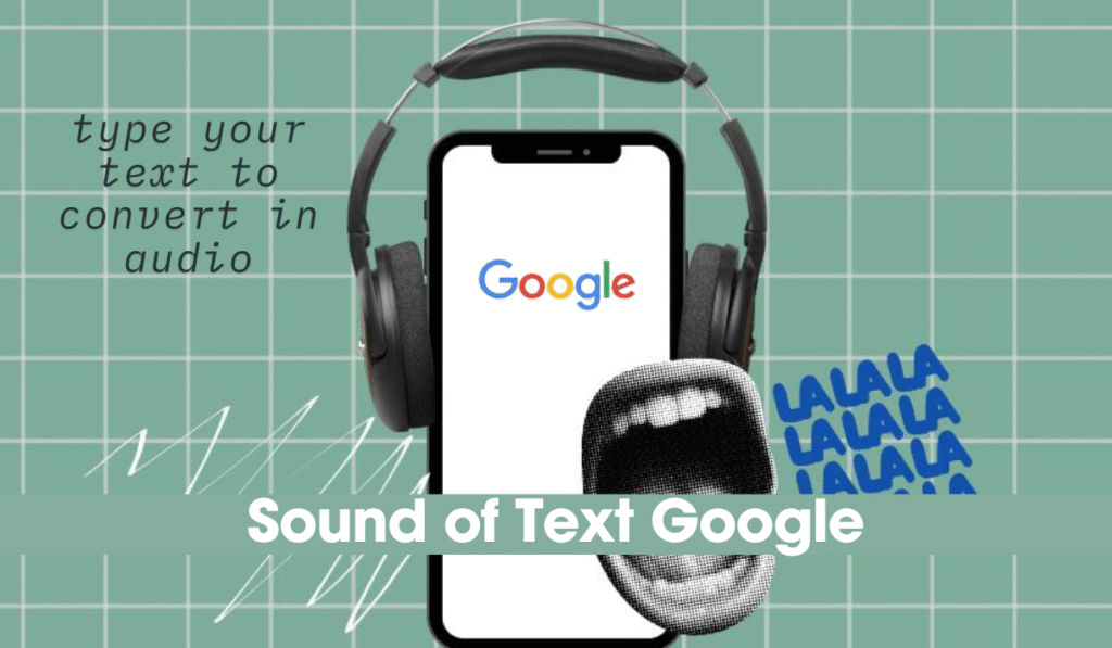 Sound of Text Google
